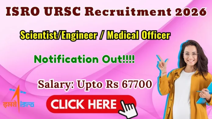 🚀 ISRO URSC Recruitment 2026: Scientist/Engineer Job வாய்ப்பு! Salary ₹56,100+ – Apply Online 🔥