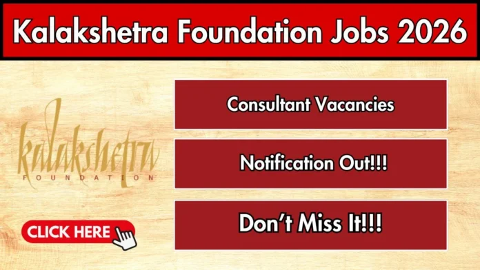 🎭 Kalakshetra Foundation Recruitment 2026 – Consultant வேலை! ₹40,000 சம்பளம் | Walk-In Interview