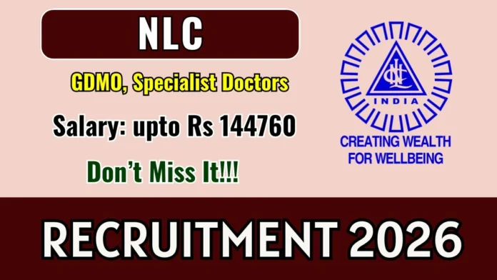 🏥 NLC India Recruitment 2026 – GDMO & Specialist Doctor வேலைவாய்ப்பு | ₹1.44 லட்சம் சம்பளம்!