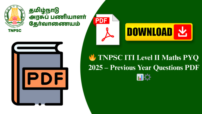 🔥 TNPSC ITI Level II Maths PYQ 2025 – Previous Year Questions PDF 📊⚙️
