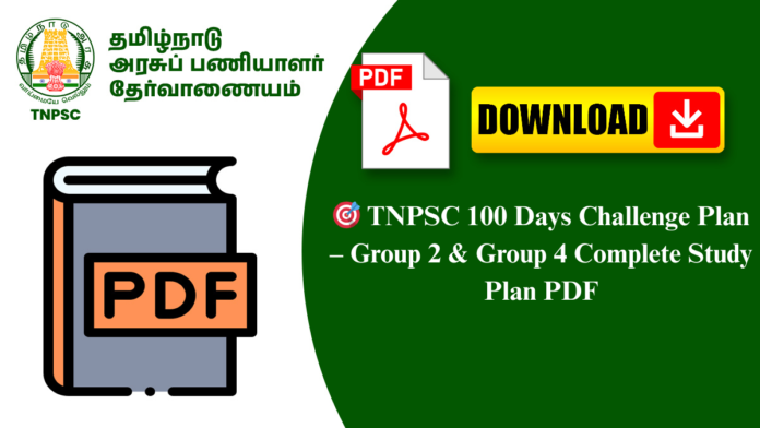 🎯 TNPSC 100 Days Challenge Plan – Group 2 & Group 4 Complete Study Plan PDF