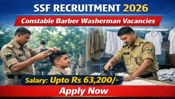 📢 SSF Recruitment 2026 👮‍♂️ | Constable (Barber & Washerman) | 10 Posts | 10th Pass Job!