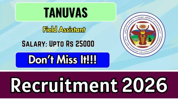 🐔 TANUVAS Recruitment 2026 – Field Assistant வேலை! ₹25,000 சம்பளம் | Walk-In Interview