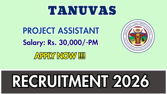 🐄 TANUVAS Namakkal Recruitment 2026 – ₹30,000 சம்பளத்தில் Project Assistant வேலை | Walk-in Interview!