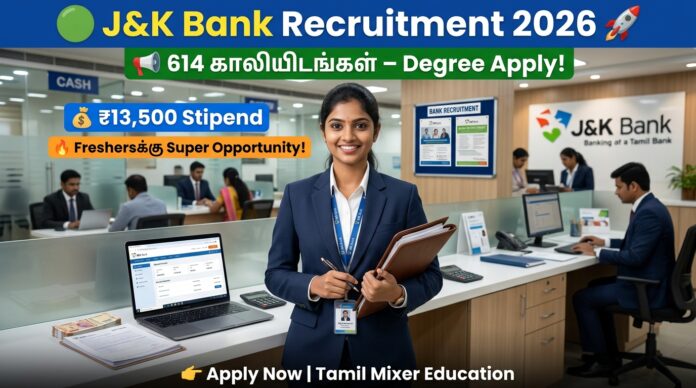🟢 J&K Bank Recruitment 2026 🚀 | 614 காலியிடங்கள் | ₹13,500 Stipend | Degree Apply! 🏦
