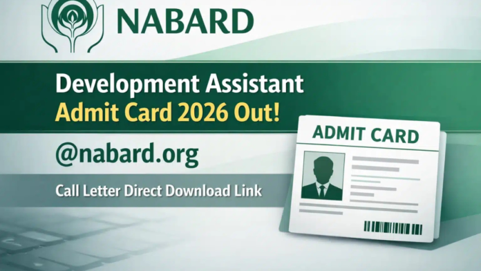 🏦 NABARD Admit Card 2026 OUT: Development Assistant Mains Hall Ticket Download செய்யலாம்! 🔥