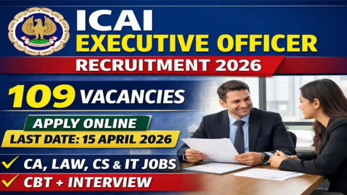 🚀 ICAI Recruitment 2026 🔥 Executive Officer 109 Vacancies | ₹54 LPA Salary! Apply Online Now