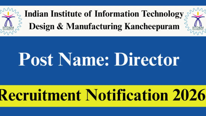 🎓 IIITDM Kancheepuram Recruitment 2026 – Director Job 🔥 ₹2.1 Lakh Salary | Apply Online!