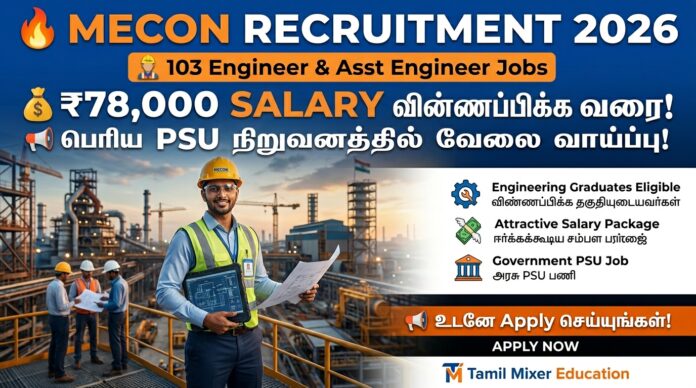 🔥 MECON Recruitment 2026 – 103 Engineer & Asst Engineer Jobs | ₹78,000 Salary வரை! 🚀