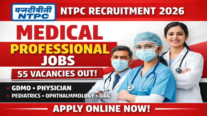 🟢 NTPC Medical Jobs 2026 – 55 காலியிடங்கள் | ₹2 லட்சம் வரை சம்பளம்! MBBS/MD முடித்தவர்கள் Apply செய்யலாம் 🏥🔥