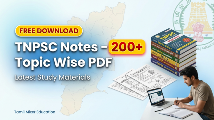 🚀 TNPSC 200+ Notes PDF – Topic Wise FREE Download (Must Study Materials)