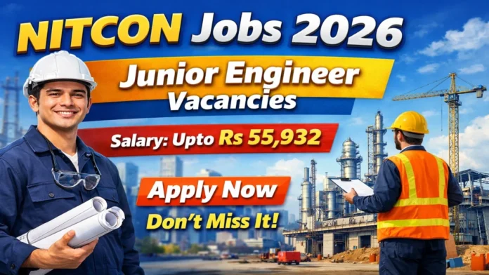 🚀 NITCON JE Recruitment 2026 🔥 100 Junior Engineer Vacancies | ₹55,932 Salary | Apply Online