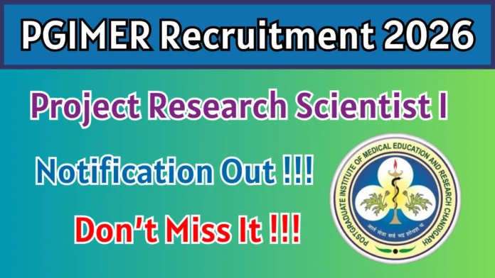 🏥 PGIMER வேலைவாய்ப்பு 2026 – Project Research Scientist 1 காலியிடம் || சம்பளம் ₹56,000 வரை… BE/B.Tech, M.Sc Apply செய்யலாம்! 💥