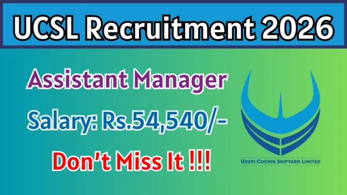 🚢 Assistant Manager Job 2026 @ UCSL 🔥 | ₹54,540 Salary | Online Apply!