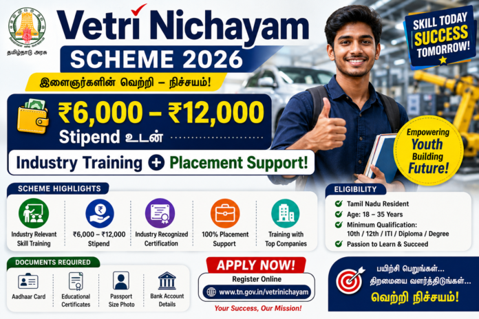 🚗 Vetri Nichayam Scheme 2026: ₹6,000 – ₹12,000 Stipend உடன் Industry Training + Placement Support!