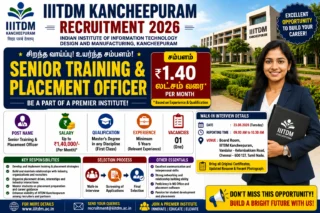 🎓 IIITDM Kancheepuram Recruitment 2026: ₹1.40 லட்சம் வரை சம்பளத்தில் Senior Training & Placement Officer வேலை!