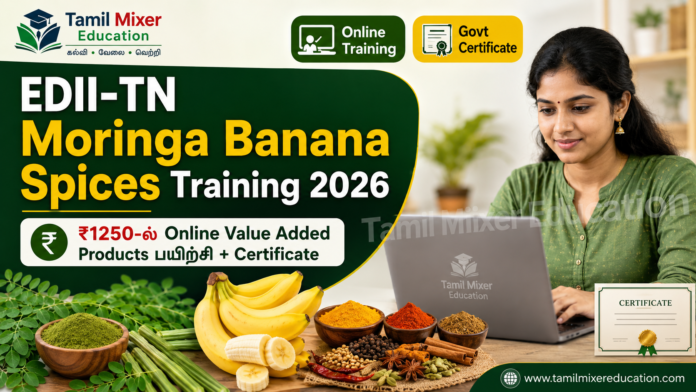 🌿 EDII-TN Moringa Banana Spices Training 2026: ₹1250-ல் Online Value Added Products பயிற்சி + Certificate!