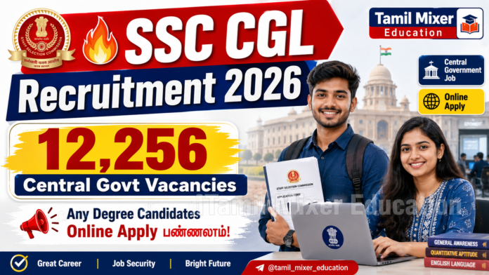 🔥 SSC CGL Recruitment 2026: 12,256 Central Govt Vacancies – Any Degree Candidates Online Apply பண்ணலாம்!