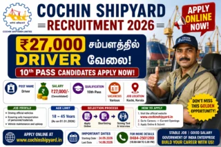 🚗 Cochin Shipyard Recruitment 2026: ₹27,000 சம்பளத்தில் Driver வேலை – 10th Pass Apply Online!