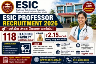 🏥 ESIC Professor Recruitment 2026 – ₹2.15 லட்சம் வரை சம்பளத்தில் 118 Teaching Faculty பணியிடங்கள்!