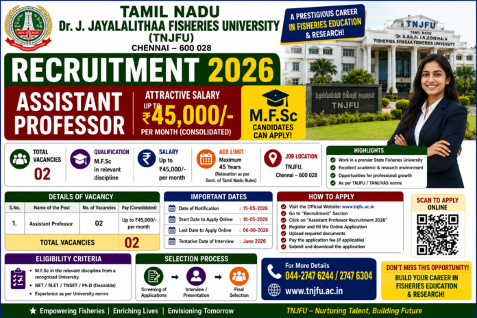 🔥 TNJFU Chennai Recruitment 2026: ₹45,000 வரை சம்பளத்தில் Assistant Professor வேலை – M.F.Sc Candidates Apply பண்ணலாம்!