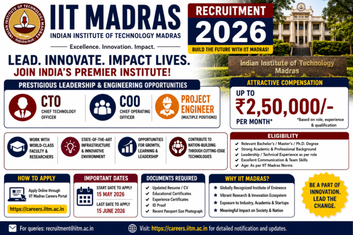 🚀 IIT Madras Recruitment 2026 – ₹2.50 லட்சம் வரை சம்பளத்தில் CTO, COO & Project Engineer Jobs!