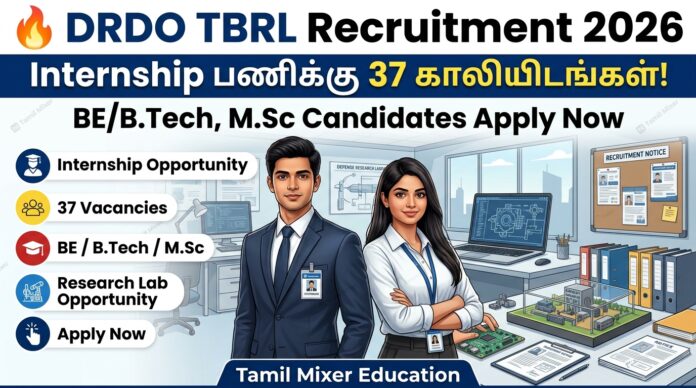 🔥 DRDO TBRL Recruitment 2026 – Internship பணிக்கு 37 காலியிடங்கள்! BE/B.Tech, M.Sc Candidates Apply Now