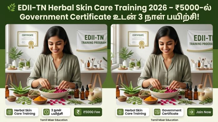 🌿 EDII-TN Herbal Skin Care Training 2026 – ₹5000-ல் Government Certificate உடன் 3 நாள் பயிற்சி!