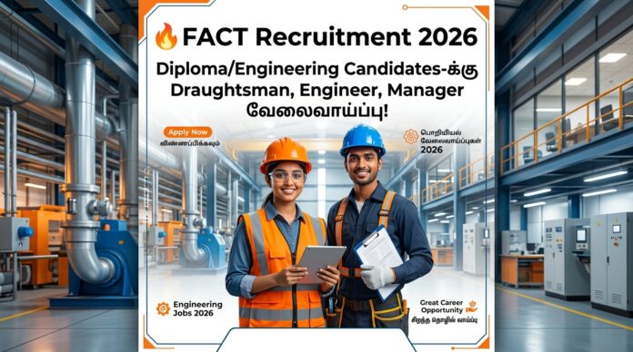 🔥 FACT Recruitment 2026 – Diploma/Engineering Candidates-க்கு Draughtsman, Engineer, Manager வேலைவாய்ப்பு!