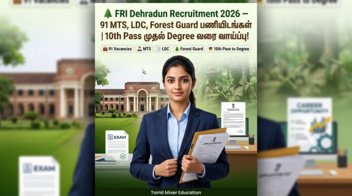 🌲 FRI Dehradun Recruitment 2026 – 91 MTS, LDC, Forest Guard பணியிடங்கள் | 10th Pass முதல் Degree வரை வாய்ப்பு!