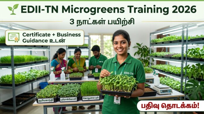 🌱 EDII-TN Microgreens Training 2026: 3 நாட்கள் பயிற்சி – Certificate + Business Guidance உடன் பதிவு தொடக்கம்!
