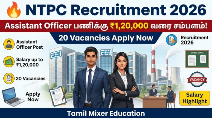 🔥 NTPC Recruitment 2026 – Assistant Officer பணிக்கு ₹1,20,000 வரை சம்பளம்! 20 Vacancies Apply Now