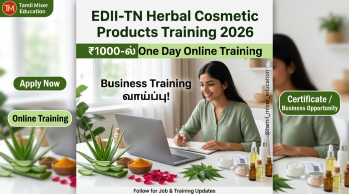 🌿 EDII-TN Herbal Cosmetic Products Training 2026: ₹1000-ல் One Day Online Business Training!
