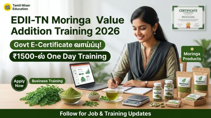 🌿 EDII-TN Moringa Value Addition Training 2026: ₹1500-ல் One Day Training + Govt E-Certificate வாய்ப்பு!