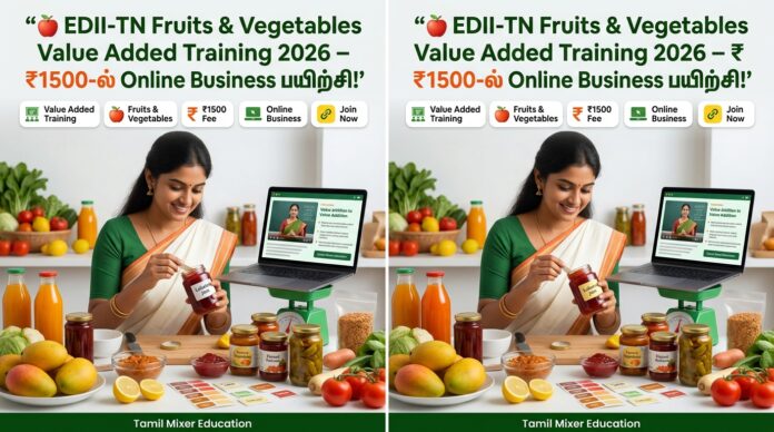 🍎 EDII-TN Fruits & Vegetables Value Added Training 2026 – ₹1500-ல் Online Business பயிற்சி!