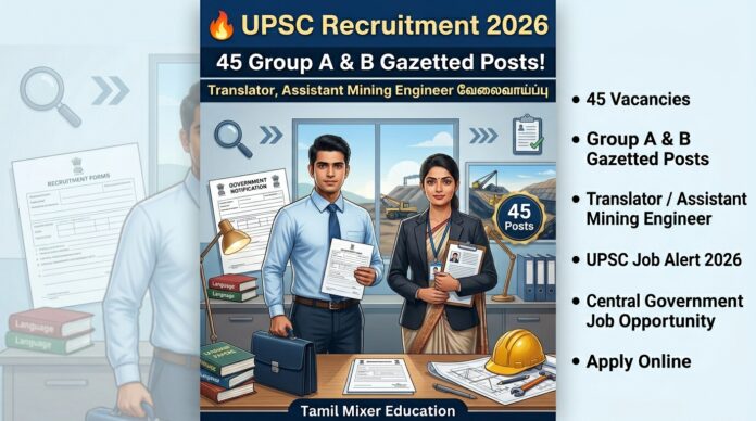 🔥 UPSC Recruitment 2026 – 45 Group A & B Gazetted Posts! Translator, Assistant Mining Engineer வேலைவாய்ப்பு
