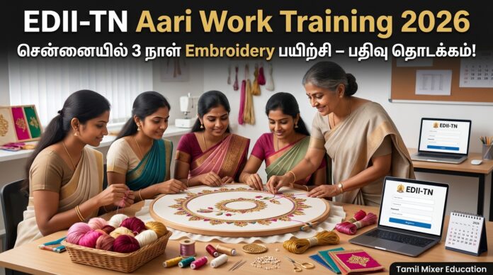 🧵 EDII-TN Aari Work Training 2026: சென்னையில் 3 நாள் Embroidery பயிற்சி – பதிவு தொடக்கம்!