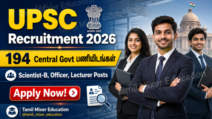 🔥 UPSC Recruitment 2026: 194 Central Govt பணியிடங்கள் – Scientist-B, Officer, Lecturer Posts Apply Now!