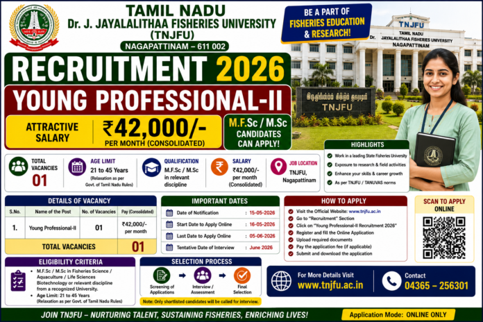 🔥 TNJFU Nagapattinam Recruitment 2026: ₹42,000 சம்பளத்தில் Young Professional-II வேலை – M.F.Sc / M.Sc Candidates Apply!