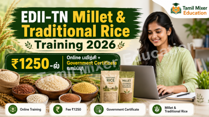 🌾 EDII-TN Millet & Traditional Rice Training 2026: ₹1250-ல் Online பயிற்சி + Government Certificate வாய்ப்பு!