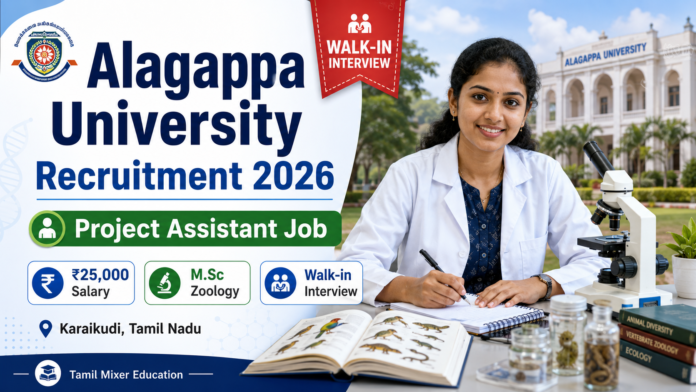 🧬 Alagappa University Recruitment 2026 – ₹25,000 சம்பளத்தில் Project Assistant Job! M.Sc Zoology Candidates Walk-in
