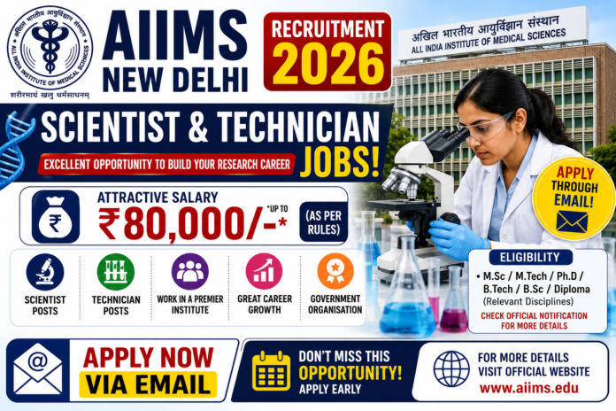 🧬 AIIMS New Delhi Recruitment 2026 – Scientist & Technician Jobs! Email மூலம் Apply செய்யலாம்