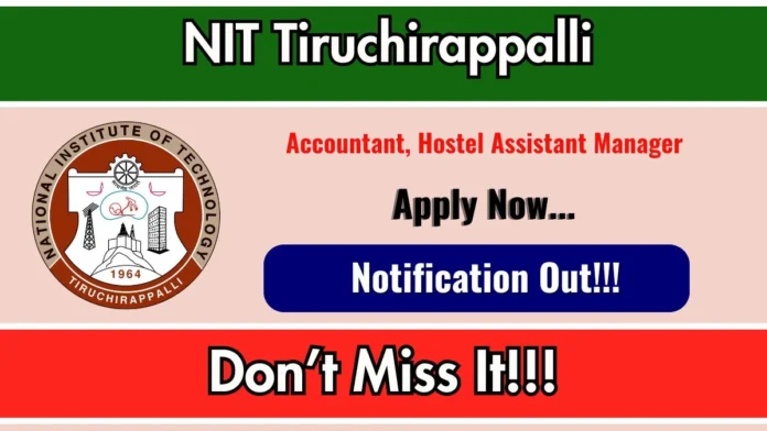 🏫 NIT Trichy Recruitment 2026 – Accountant & Hostel Assistant Manager வேலைவாய்ப்பு!