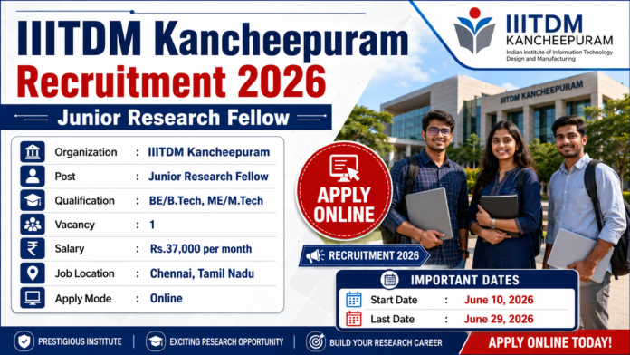 IIITDM Kancheepuram Recruitment 2026 🔔 JRF வேலைவாய்ப்பு | ₹37,000 + HRA சம்பளம்!