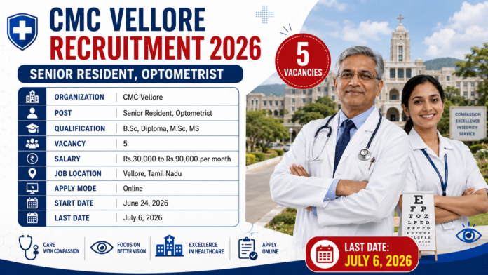 🏥 CMC Vellore Recruitment 2026 – Senior Resident, Optometrist, Data Manager & MLT வேலைவாய்ப்பு!