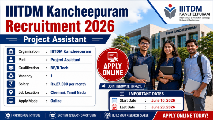 IIITDM Kancheepuram Recruitment 2026 🔔 BE/B.Tech படித்தவர்களுக்கு Project Assistant வேலைவாய்ப்பு!