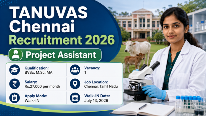 🐄 TANUVAS Chennai Recruitment 2026: ₹27,000 சம்பளத்தில் Project Assistant வேலைவாய்ப்பு!
