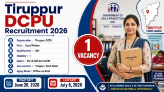 Tiruppur DCPU Recruitment 2026 🔥 12th Pass-க்கு ₹18,000 சம்பளத்தில் Case Worker வேலை!