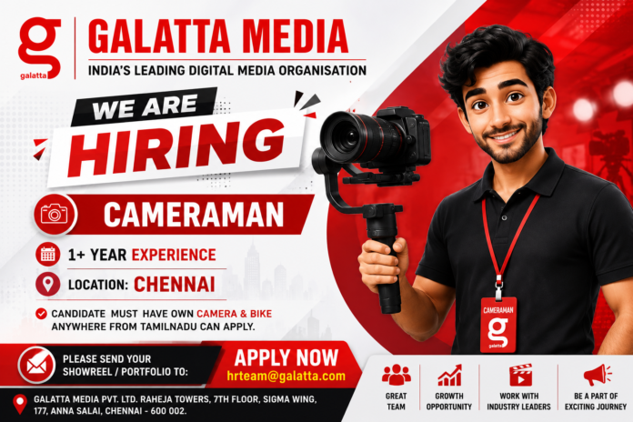 🎥 Galatta Media Cameraman Recruitment 2026: Chennai-ல் Media Job – 1+ Year Experience போதும்!