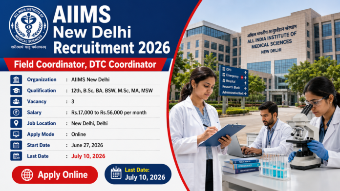 🏥 AIIMS New Delhi Recruitment 2026: Field Coordinator, DTC Coordinator பணிக்கு வேலைவாய்ப்பு!